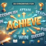 Synonyms for Achieve